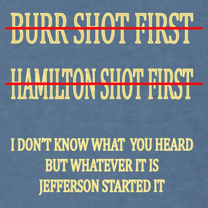 Burr Shot First Hamilton Shot First Funny Garment-Dyed Sweatshirt