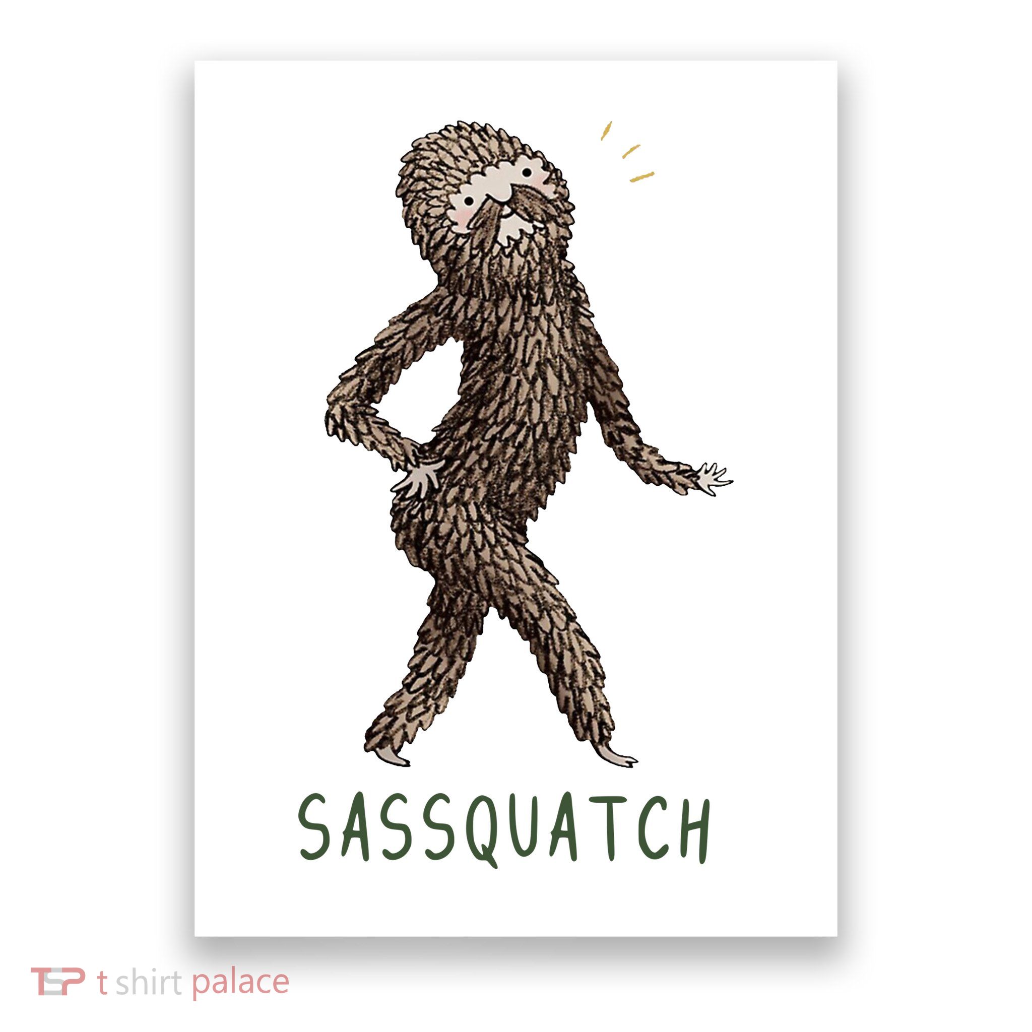Bigfoot Sassquatch Funny Sassy Poster