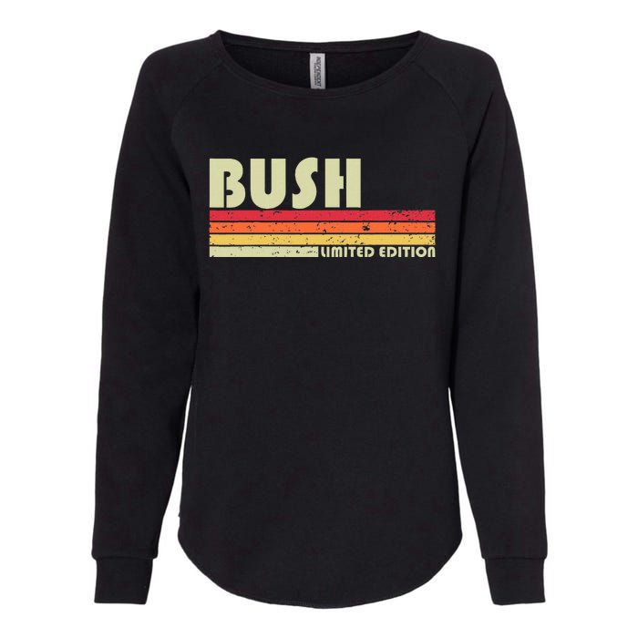 Bush Surname Funny Retro Vintage 80s 90s Birthday Reunion Womens California Wash Sweatshirt