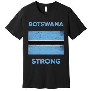 Botswana Strong Flag Of Botswana Country Of Botswana Premium T-Shirt