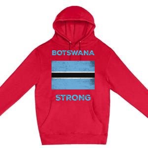 Botswana Strong Flag Of Botswana Country Of Botswana Premium Pullover Hoodie