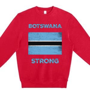 Botswana Strong Flag Of Botswana Country Of Botswana Premium Crewneck Sweatshirt