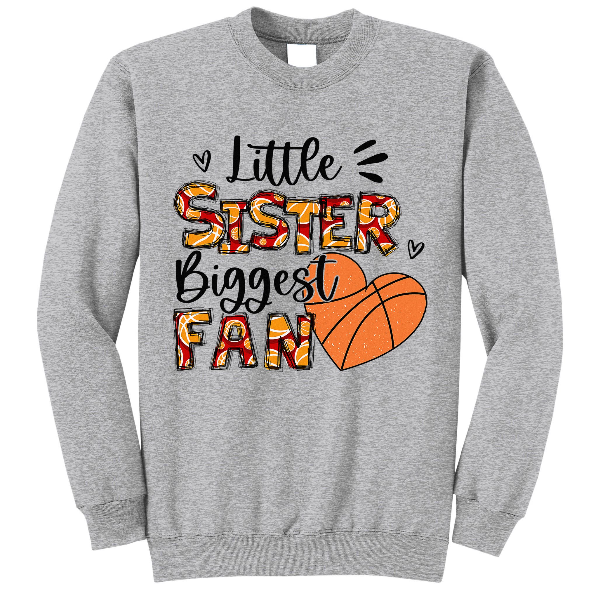 Basketball Sister Funny Little Sister Biggest Fan Tall Sweatshirt