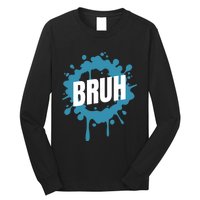 Bruh Slang Funny Meme Saying Teens Meme Bruh Long Sleeve Shirt