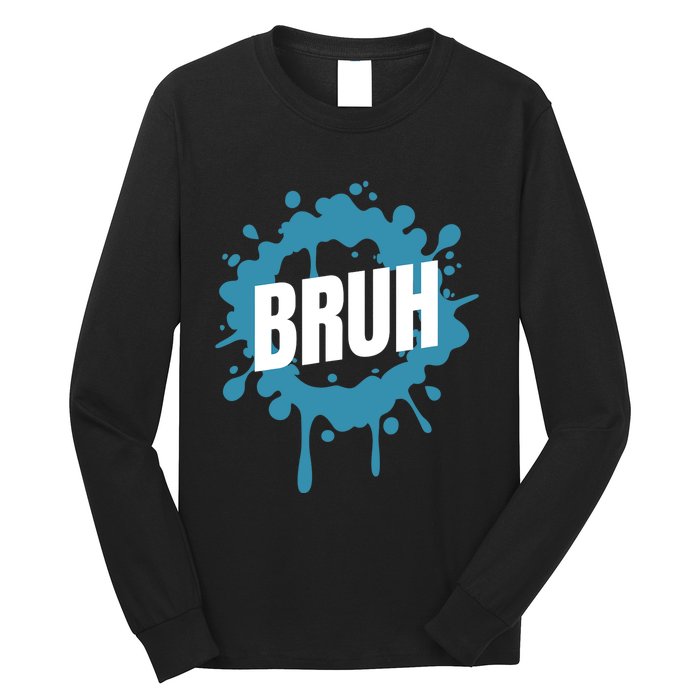 Bruh Slang Funny Meme Saying Teens Meme Bruh Long Sleeve Shirt