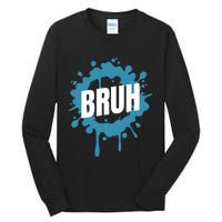 Bruh Slang Funny Meme Saying Teens Meme Bruh Tall Long Sleeve T-Shirt