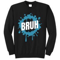 Bruh Slang Funny Meme Saying Teens Meme Bruh Tall Sweatshirt