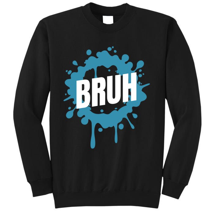 Bruh Slang Funny Meme Saying Teens Meme Bruh Tall Sweatshirt