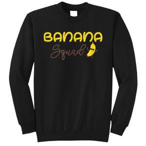 Banana Squad Funny Banana Outfit Fruit Lover Gift Sweatshirt