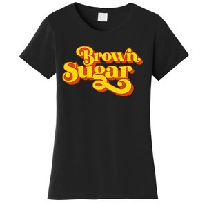 Brown Sugar! Gift For Black Women Women's T-Shirt