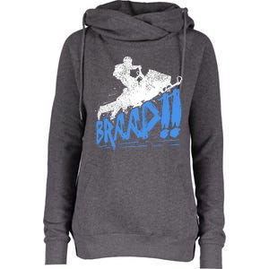 Braap Snowmobiling Gift Cool Snowmobile Driver Gift Womens Funnel Neck Pullover Hood