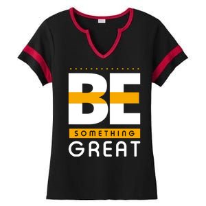 Be Something Great Ladies Halftime Notch Neck Tee