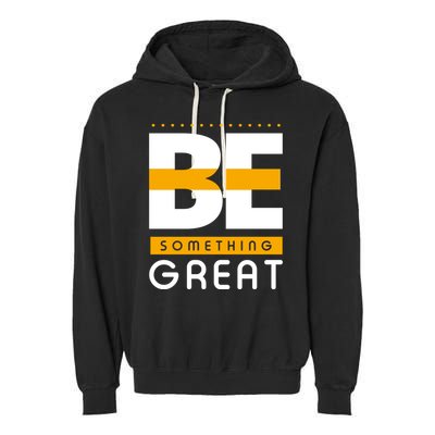 Be Something Great Garment-Dyed Fleece Hoodie