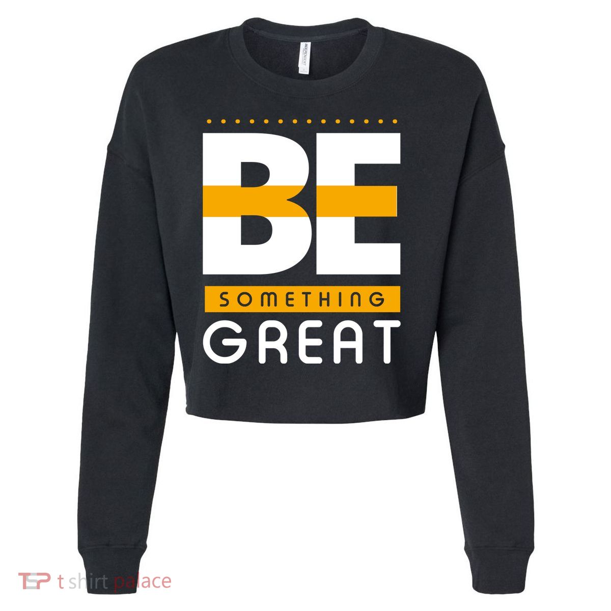 Be Something Great Cropped Pullover Crew