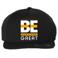 Be Something Great Wool Snapback Cap