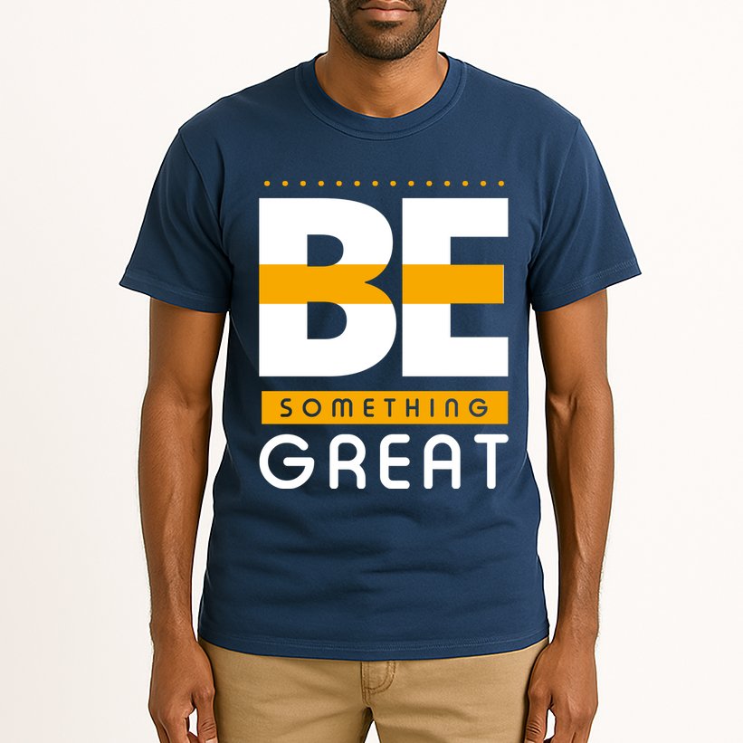 Be Something Great Tall T-Shirt