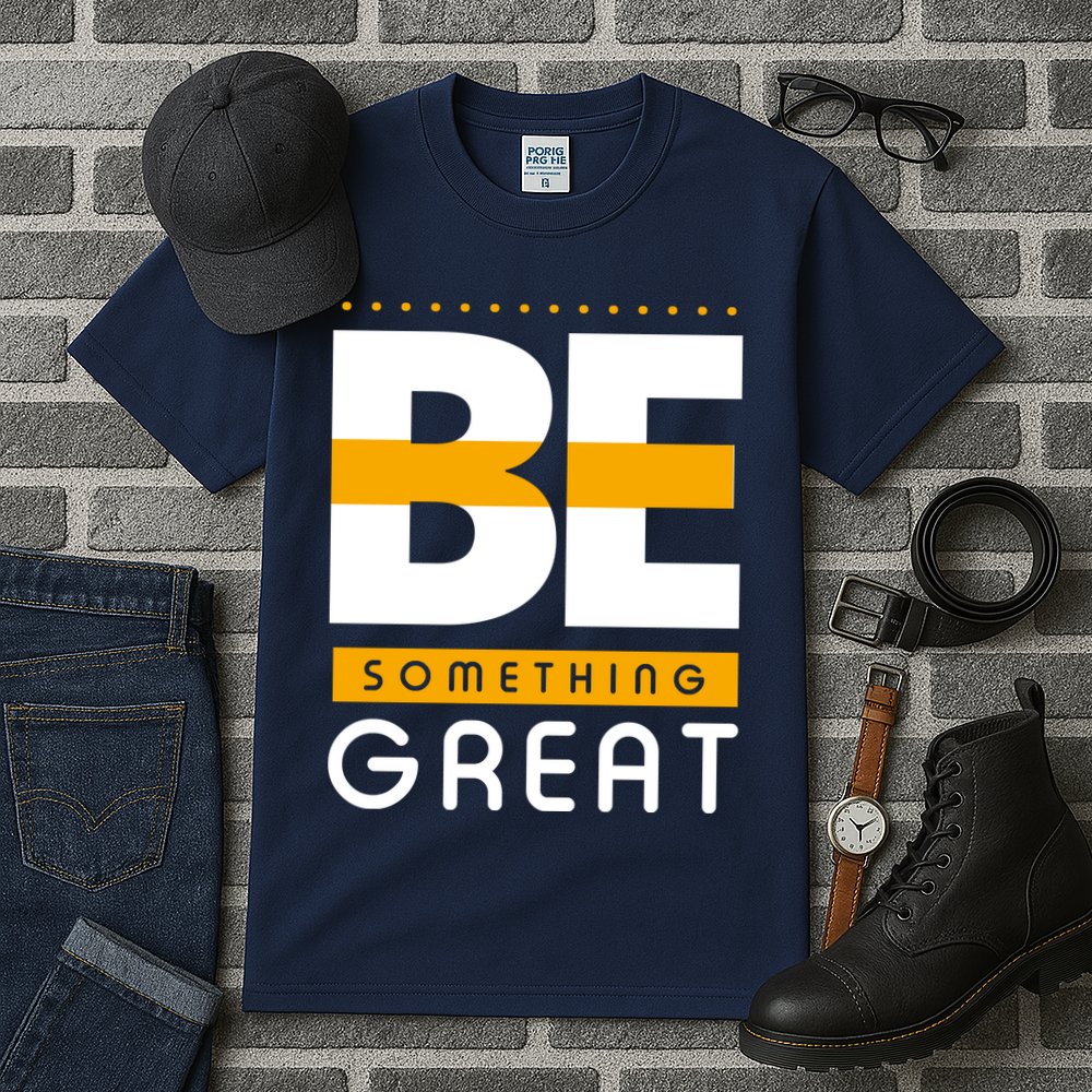 Be Something Great Tall T-Shirt
