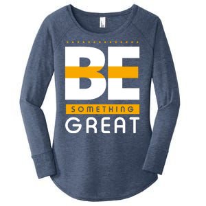 Be Something Great Women's Perfect Tri Tunic Long Sleeve Shirt