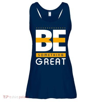 Be Something Great Ladies Essential Flowy Tank