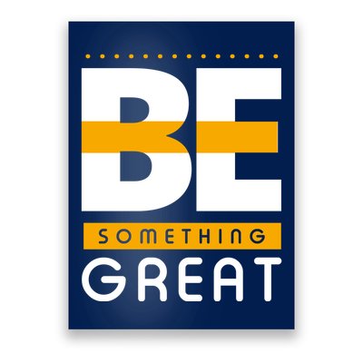 Be Something Great Poster