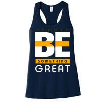 Be Something Great Women's Racerback Tank