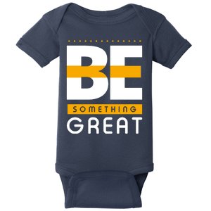 Be Something Great Baby Bodysuit