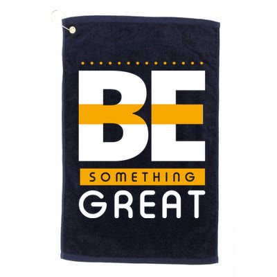 Be Something Great Golf Towel