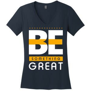 Be Something Great Women's V-Neck T-Shirt