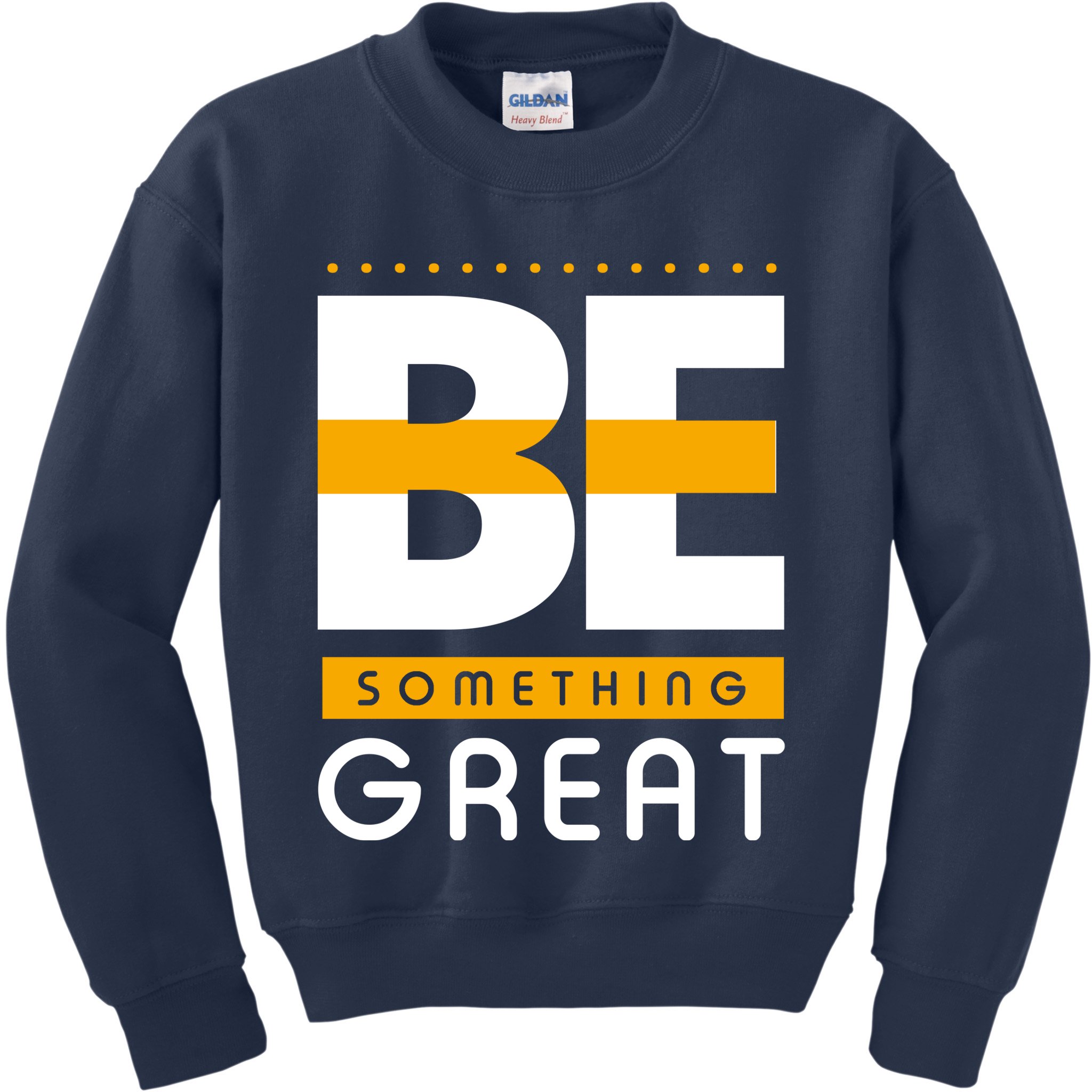 Be Something Great Kids Sweatshirt