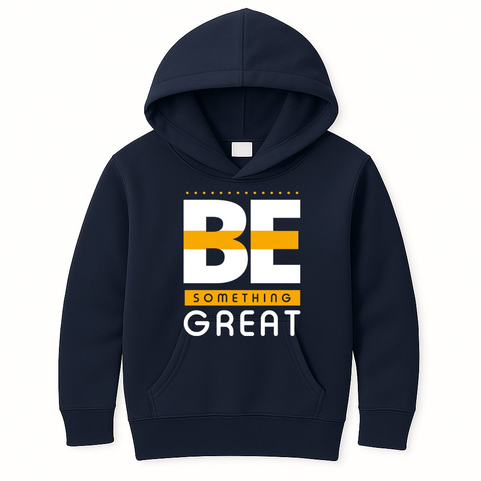 Be Something Great Kids Hoodie