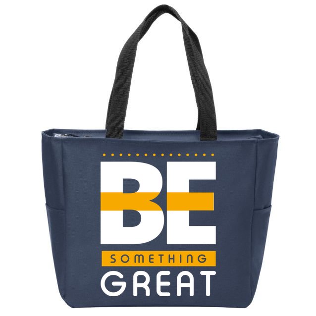Be Something Great Zip Tote Bag