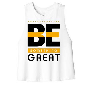 Be Something Great Women's Racerback Cropped Tank