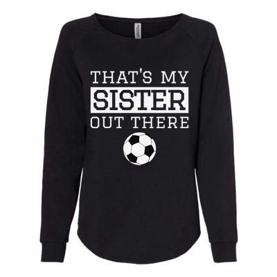 Brother Soccer Gift ThatS My Sister Soccer Brother Womens California Wash Sweatshirt