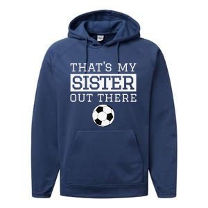 Brother Soccer Gift ThatS My Sister Soccer Brother Performance Fleece Hoodie