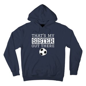 Brother Soccer Gift ThatS My Sister Soccer Brother Hoodie