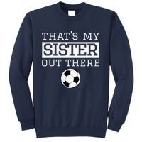 Brother Soccer Gift ThatS My Sister Soccer Brother Sweatshirt