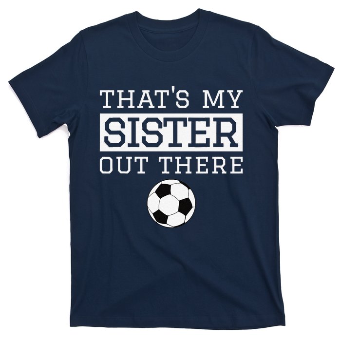 Brother Soccer Gift ThatS My Sister Soccer Brother T-Shirt