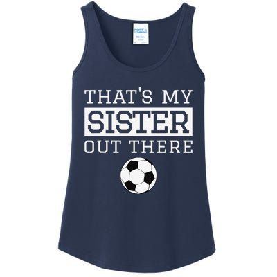 Brother Soccer Gift ThatS My Sister Soccer Brother Ladies Essential Tank