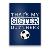 Brother Soccer Gift ThatS My Sister Soccer Brother Poster