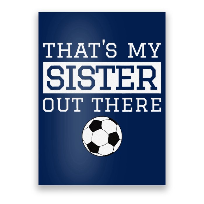 Brother Soccer Gift ThatS My Sister Soccer Brother Poster