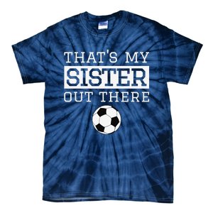 Brother Soccer Gift ThatS My Sister Soccer Brother Tie-Dye T-Shirt