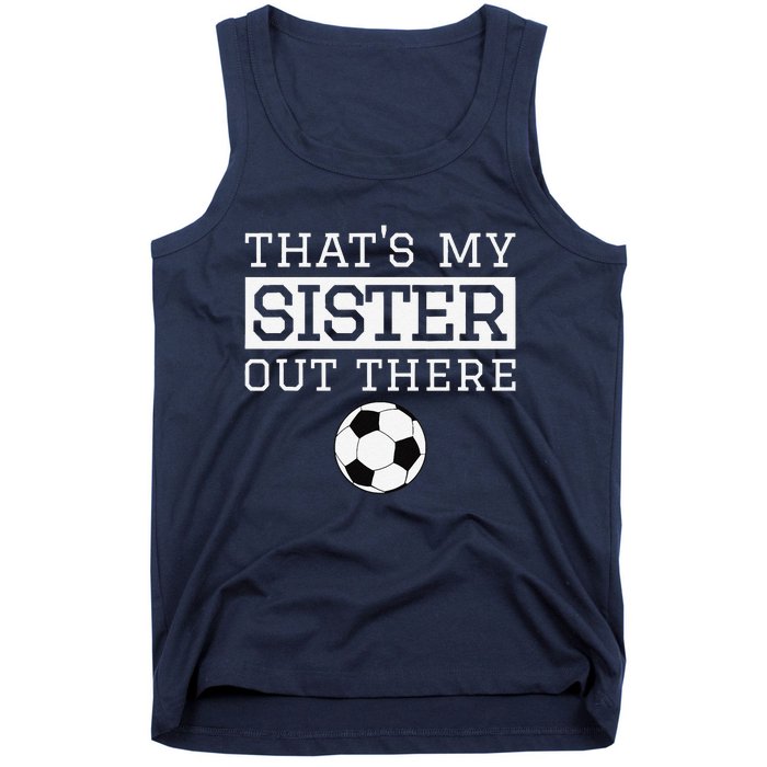 Brother Soccer Gift ThatS My Sister Soccer Brother Tank Top