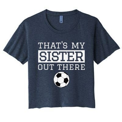 Brother Soccer Gift ThatS My Sister Soccer Brother Women's Crop Top Tee