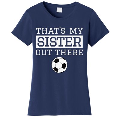 Brother Soccer Gift ThatS My Sister Soccer Brother Women's T-Shirt