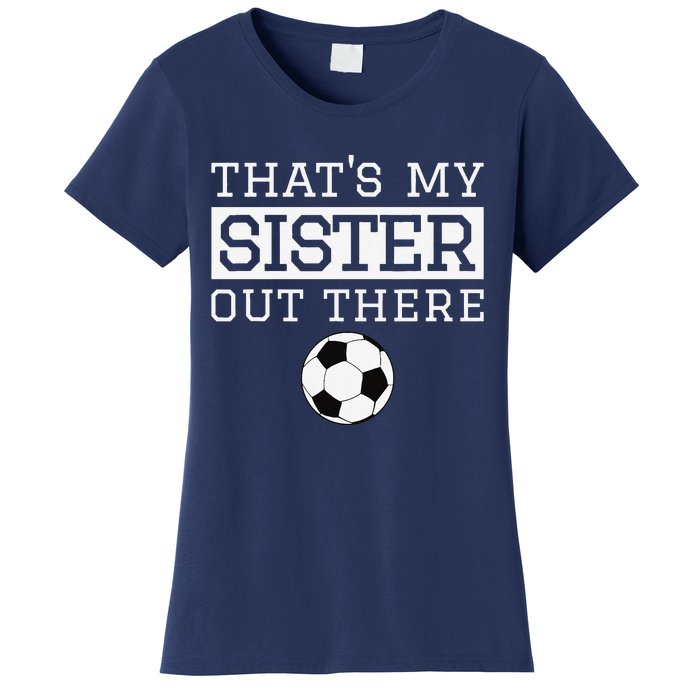 Brother Soccer Gift ThatS My Sister Soccer Brother Women's T-Shirt