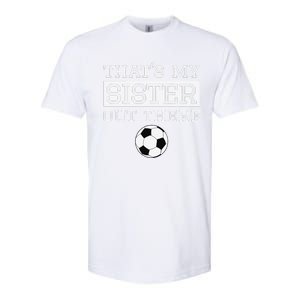 Brother Soccer Gift ThatS My Sister Soccer Brother Softstyle CVC T-Shirt