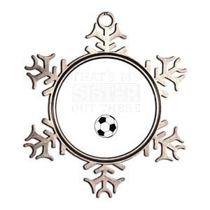 Brother Soccer Gift ThatS My Sister Soccer Brother Metallic Star Ornament