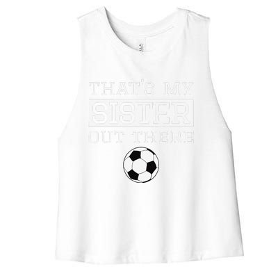 Brother Soccer Gift ThatS My Sister Soccer Brother Women's Racerback Cropped Tank