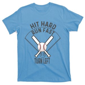 Baseball Sport Gift Hit Hard Run Fast Turn Left Baseball Gift T-Shirt