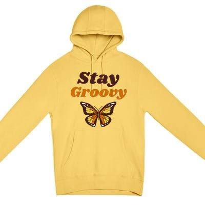 Butterfly Stay Groovy Retro Hippie Positive Mind Happy Life Premium Pullover Hoodie